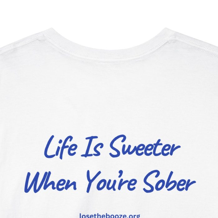 Life Is Sweeter When You're Sober T-Shirt - Image 2